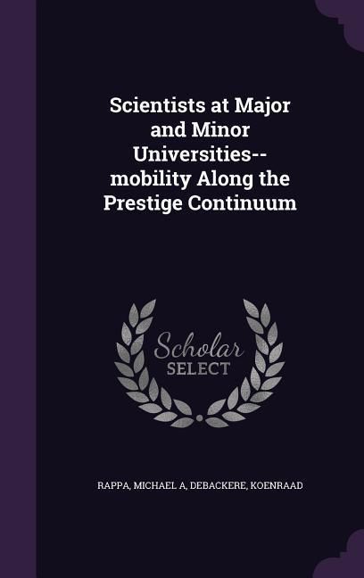 Produktbild: Scientists at Major and Minor Universities--mobility Along the Prestige Continuum