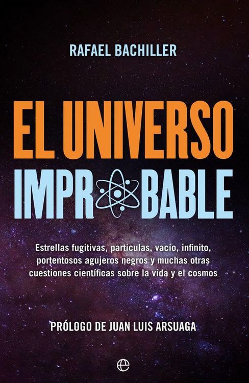 Produktbild: El universo improbable : estrellas fugitivas, part&iacute;culas, vac&iacute;o, infinito, portentosos agujeros negros y muchas otras cuestiones cient&iacute;ficas sobre la