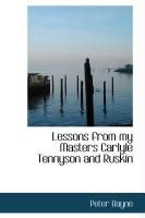 Produktbild: Lessons from My Masters Carlyle Tennyson and Ruskin