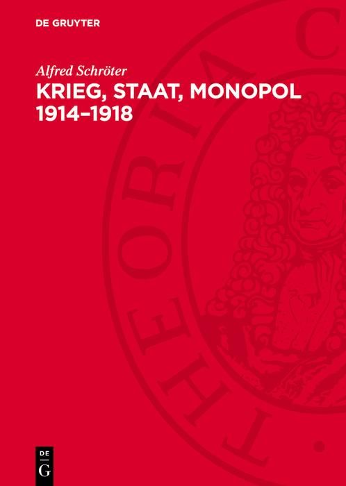 Produktbild: Krieg, Staat, Monopol 1914-1918