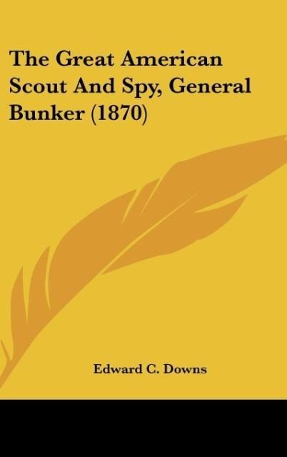 Produktbild: Downs, E: Great American Scout And Spy, General Bunker (1870