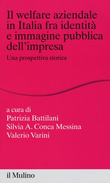 Produktbild: Il welfare aziendale in Italia fra identit&agrave; e immagine pubblica dell'impresa. Una prospettiva storica