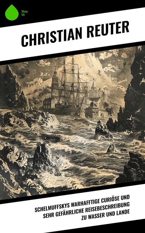 Produktbild: Schelmuffskys warhafftige curi&ouml;se und sehr gef&auml;hrliche Reisebeschreibung zu Wasser und Lande