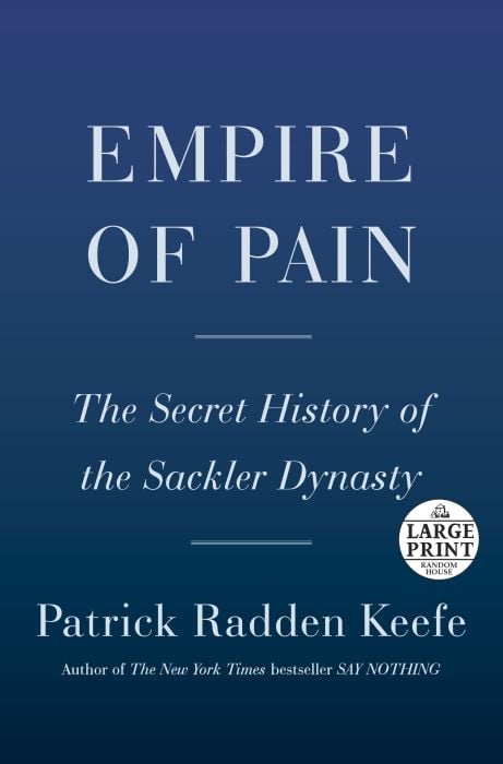 Empire of Pain: The Secret History of the Sackler Dynasty