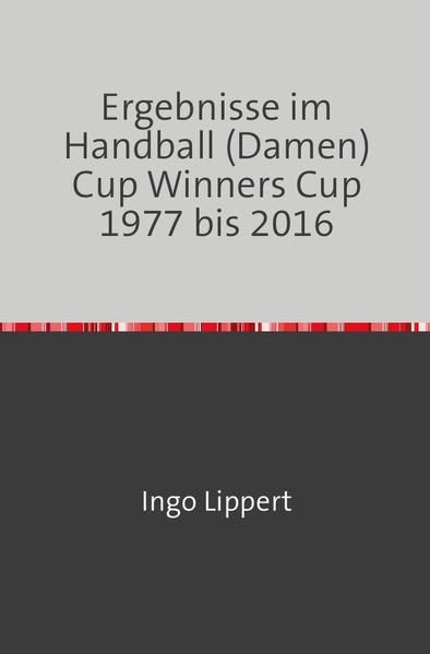 Produktbild: Ergebnisse im Handball (Damen) Cup Winners Cup 1977 bis 2016