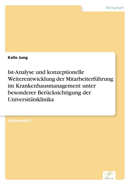 Produktbild: Ist-Analyse und konzeptionelle Weiterentwicklung der Mitarbeiterf&uuml;hrung im Krankenhausmanagement unter besonderer Ber&uuml;cksichtigung der Universit&auml;tsklinika
