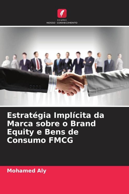 Produktbild: Estrat&eacute;gia Impl&iacute;cita da Marca sobre o Brand Equity e Bens de Consumo FMCG
