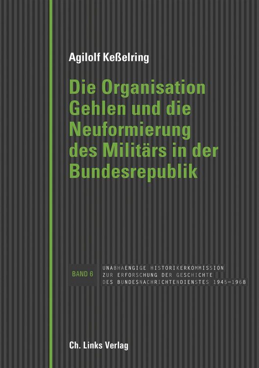 Produktbild: Die Organisation Gehlen und die Neuformierung des Milit&auml;rs in der Bundesrepublik
