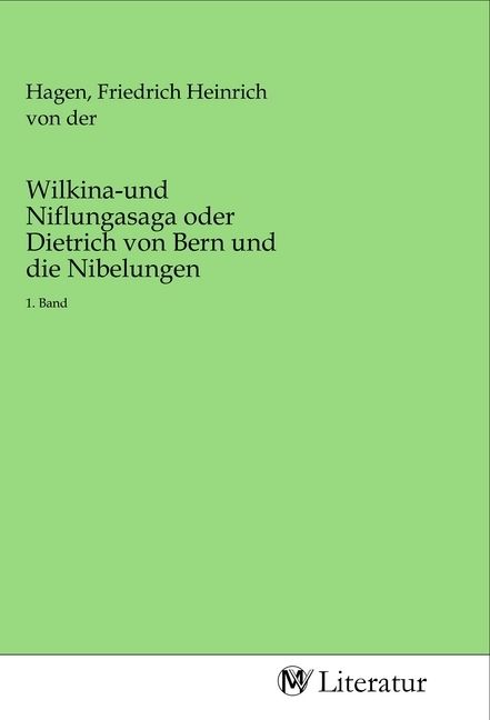 Produktbild: Wilkina-und Niflungasaga oder Dietrich von Bern und die Nibelungen