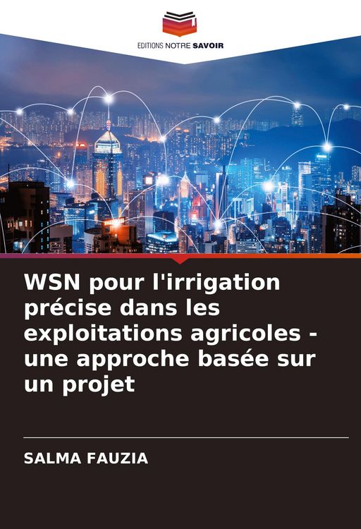 Produktbild: WSN pour l'irrigation pr&eacute;cise dans les exploitations agricoles - une approche bas&eacute;e sur un projet