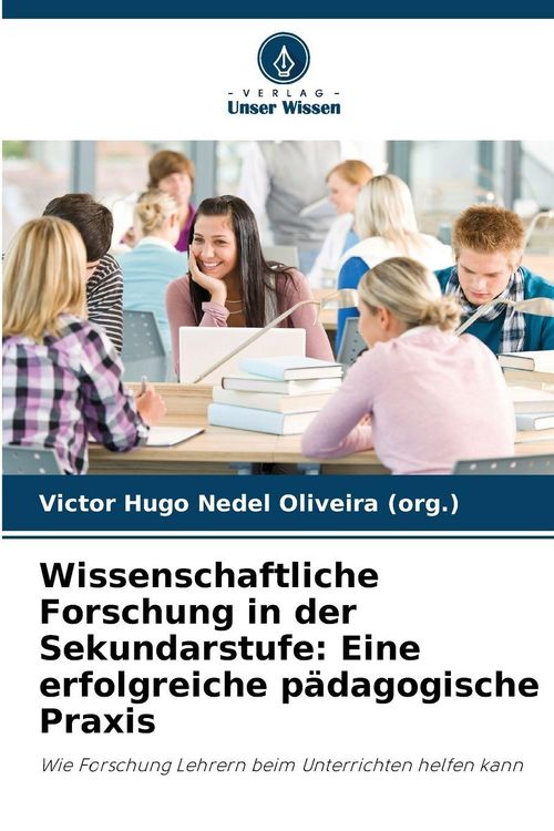 Produktbild: Wissenschaftliche Forschung in der Sekundarstufe: Eine erfolgreiche p&auml;dagogische Praxis