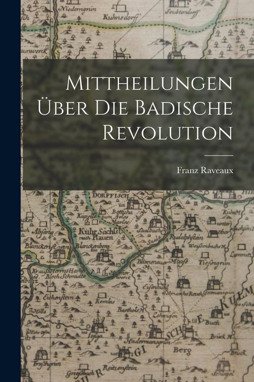 Produktbild: Mittheilungen &uuml;ber die Badische Revolution