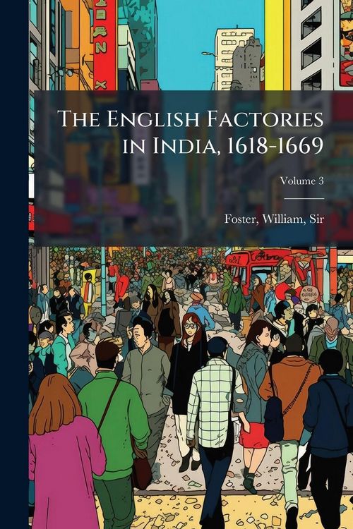 Produktbild: The English Factories in India, 1618-1669
