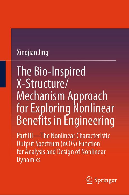 Produktbild: The Bio-Inspired X-Structure/Mechanism Approach for Exploring Nonlinear Benefits in Engineering