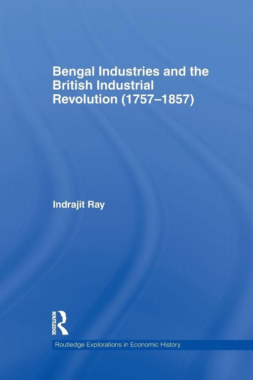 Produktbild: Bengal Industries and the British Industrial Revolution (1757-1857)