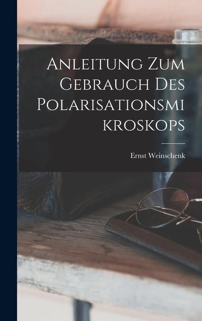 Produktbild: Anleitung Zum Gebrauch Des Polarisationsmikroskops