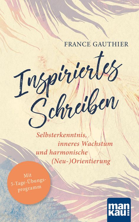 Produktbild: Inspiriertes Schreiben. Selbsterkenntnis, inneres Wachstum und harmonische (Neu-)Orientierung