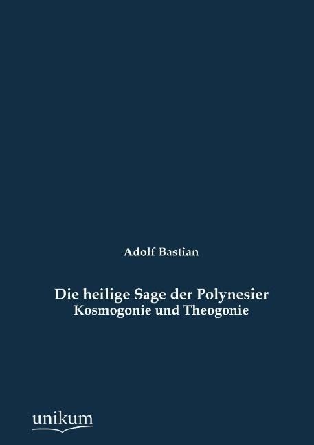 Produktbild: Bastian, A: Die heilige Sage der Polynesier