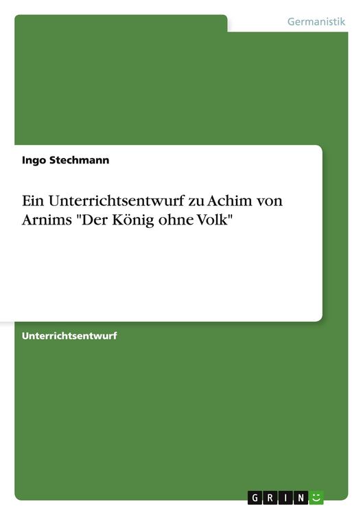 Produktbild: Ein Unterrichtsentwurf zu Achim von Arnims "Der K&ouml;nig ohne Volk"