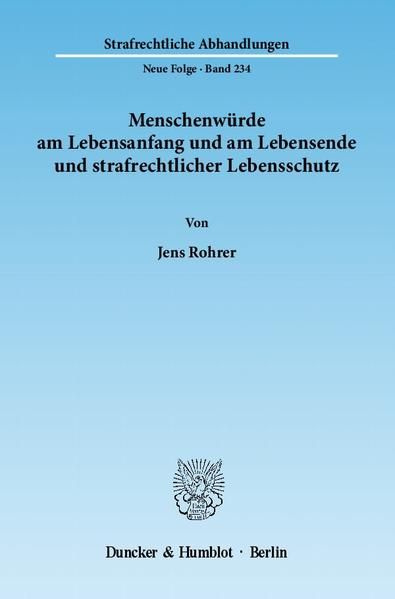 Produktbild: Menschenw&uuml;rde am Lebensanfang und am Lebensende und strafrechtlicher Lebensschutz.