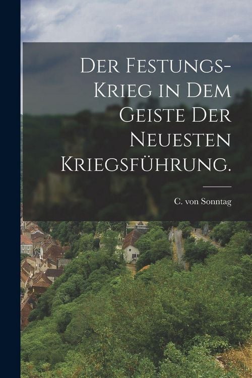 Produktbild: Der Festungs-Krieg in dem Geiste der Neuesten Kriegsfuhrung.