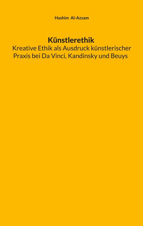 Produktbild: K&uuml;nstlerethik Kreative Ethik als Ausdruck k&uuml;nstlerischer Praxis bei Da Vinci, Kandinsky und Beuys