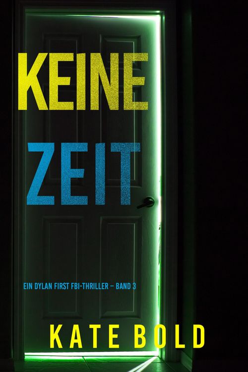 Produktbild: Keine Zeit (Ein Dylan First FBI-Thriller - Band 3)