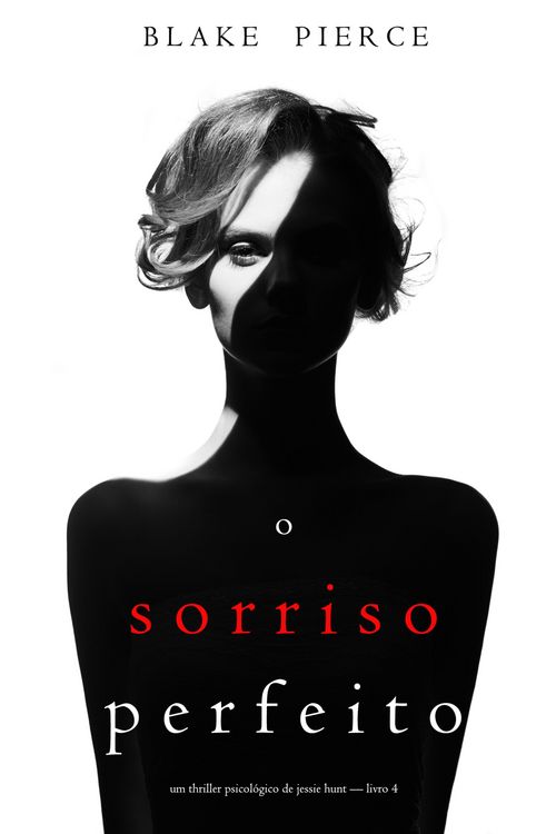 Produktbild: O Sorriso Perfeito (Um Thriller Psicol&oacute;gico De Jessie Hunt - Livro 4)