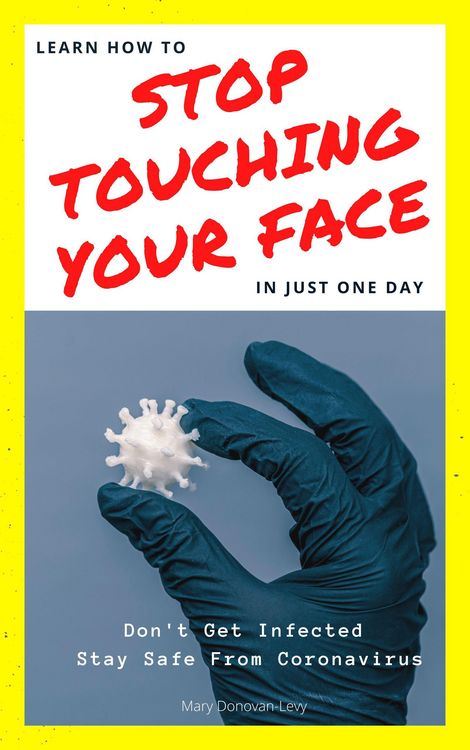 Produktbild: Learn How To Stop Touching Your Face In Just One Day (Don't Get Infected.Stay Safe From Coronavirus)