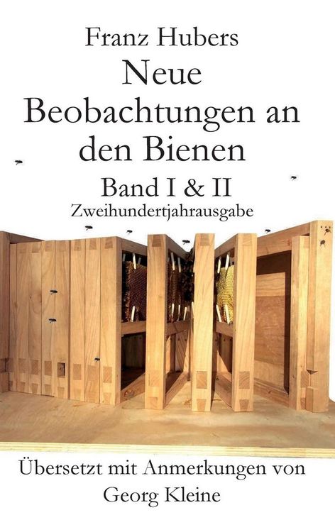 Produktbild: Franz Hubers Neue Beobachtungen an Den Bienen Vollstandige Ausgabe Band I & II Zweihundertjahrausgabe (1814-2014)