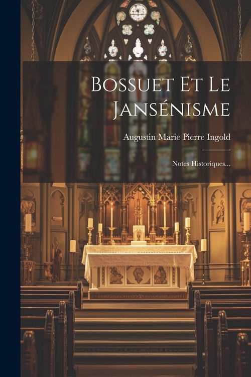 Produktbild: Bossuet Et Le Jans&eacute;nisme: Notes Historiques...