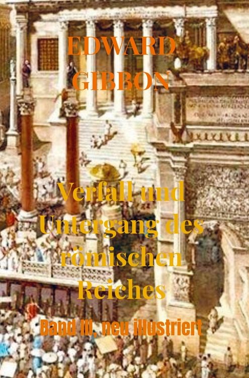 Produktbild: Edward Gibbon: Verfall und Untergang des r&ouml;mischen Reiches