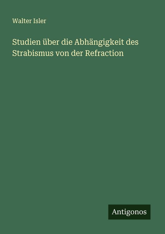Produktbild: Studien &uuml;ber die Abh&auml;ngigkeit des Strabismus von der Refraction