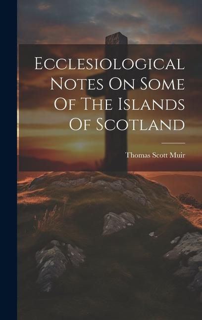 Produktbild: Ecclesiological Notes On Some Of The Islands Of Scotland