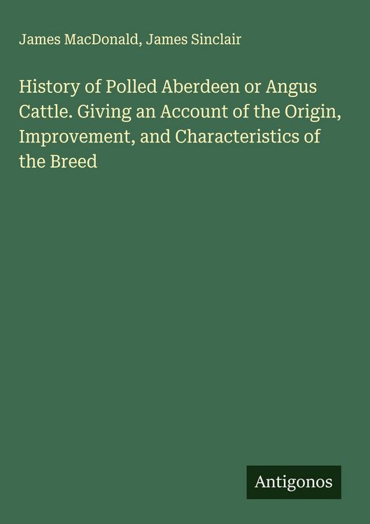 Produktbild: History of Polled Aberdeen or Angus Cattle. Giving an Account of the Origin, Improvement, and Characteristics of the Breed
