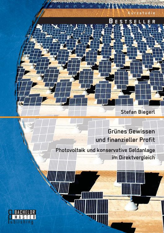 Produktbild: Gr&uuml;nes Gewissen und finanzieller Profit: Photovoltaik und konservative Geldanlage im Direktvergleich