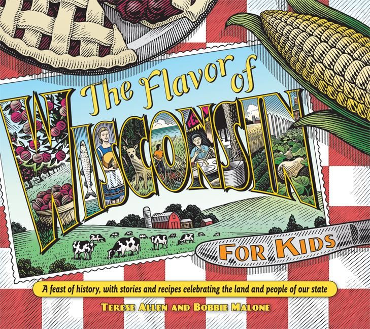 Produktbild: Flavor of Wisconsin for Kids: A Feast of History, with Stories and Recipes Celebrating the Land and People of Our State