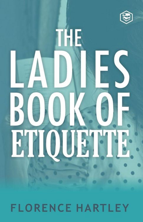 Produktbild: The Ladies Book of Etiquette and Manual of Politeness