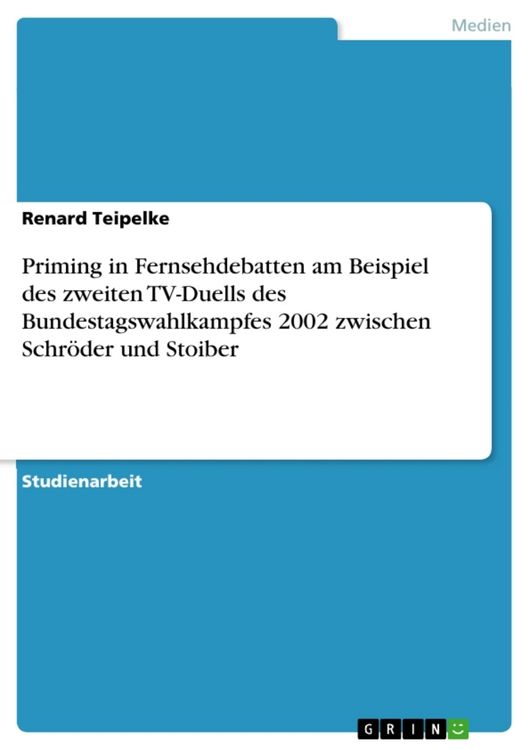 Produktbild: Priming in Fernsehdebatten am Beispiel des zweiten TV-Duells des Bundestagswahlkampfes 2002 zwischen Schr&ouml;der und Stoiber