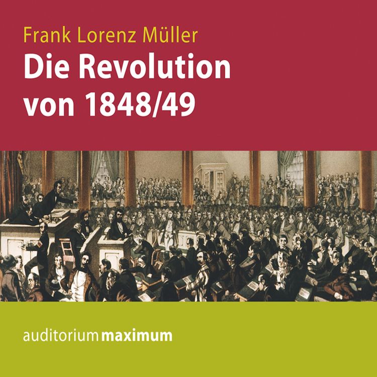 Produktbild: Die Revolution von 1848/49 (Ungek&uuml;rzt)