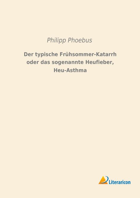 Produktbild: Der typische Fr&uuml;hsommer-Katarrh oder das sogenannte Heufieber, Heu-Asthma