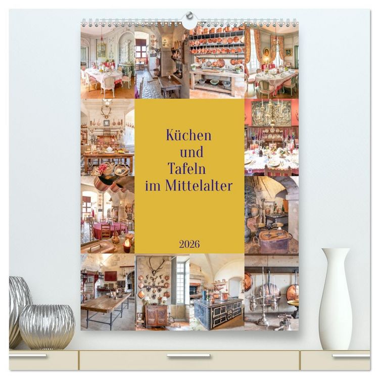 Produktbild: K&uuml;chen und Tafeln im Mittelalter (hochwertiger Premium Wandkalender 2026 DIN A2 hoch), Kunstdruck in Hochglanz