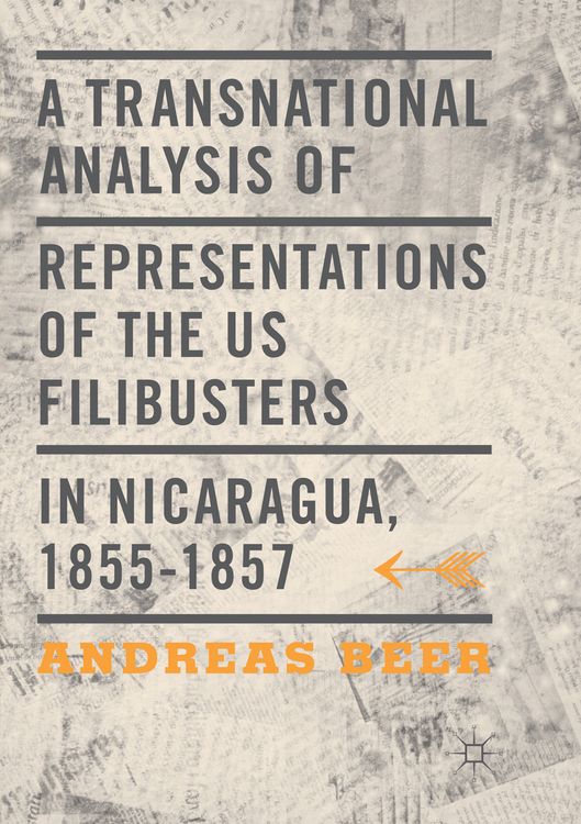 Produktbild: A Transnational Analysis of Representations of the US Filibusters in Nicaragua, 1855-1857