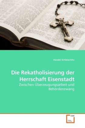 Produktbild: Schleischitz, H: Die Rekatholisierung der Herrschaft Eisenst