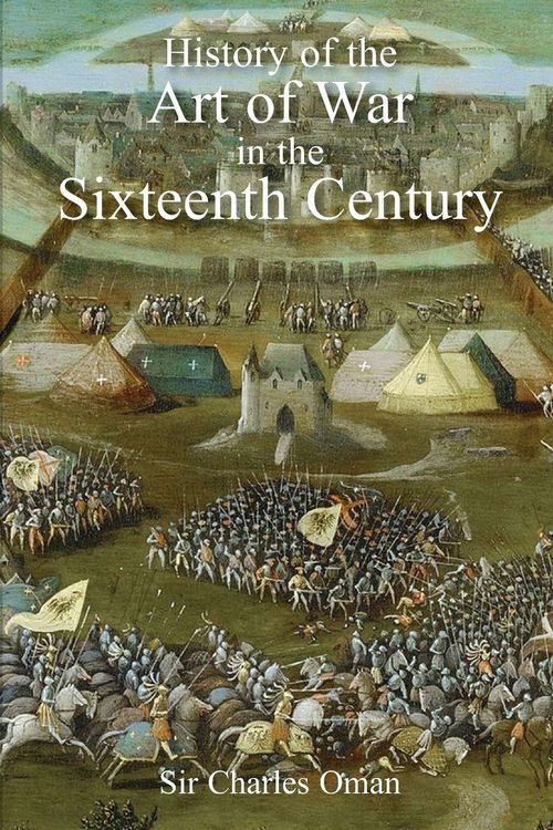 Produktbild: Sir Charles Oman's The History of the Art of War in the Sixteenth Century