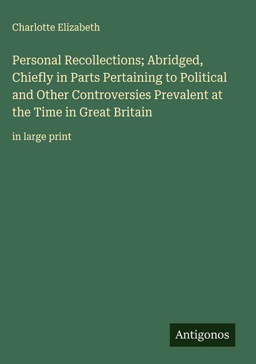 Produktbild: Personal Recollections; Abridged, Chiefly in Parts Pertaining to Political and Other Controversies Prevalent at the Time in Great Britain