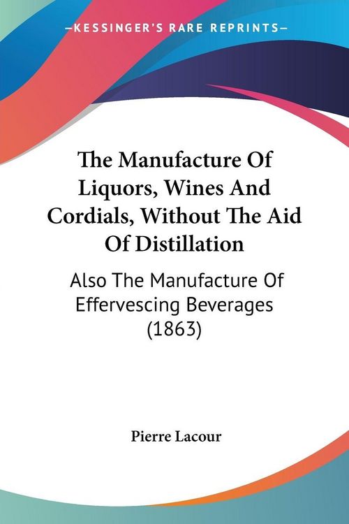 Produktbild: The Manufacture Of Liquors, Wines And Cordials, Without The Aid Of Distillation
