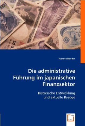 Produktbild: Bender, Y: Die administrative F&uuml;hrung im japanischen Finanzs
