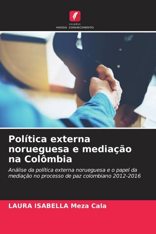 Produktbild: Pol&iacute;tica externa norueguesa e media&ccedil;&atilde;o na Col&ocirc;mbia
