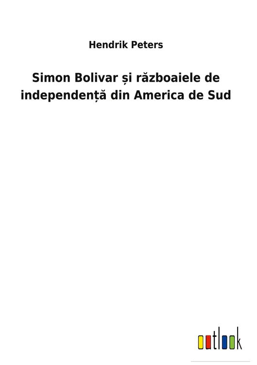Produktbild: Simon Bolivar &iquest;i r&iquest;zboaiele de independen&iquest;&iquest; din America de Sud